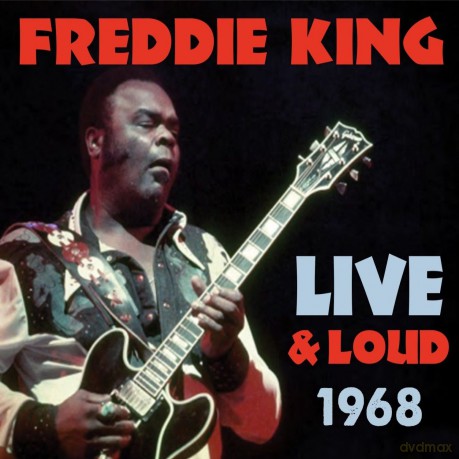Freddie King: Live and Loud 1968 [CD]