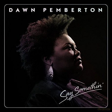 Dawn Pemberton: Say Somethin\' [CD]