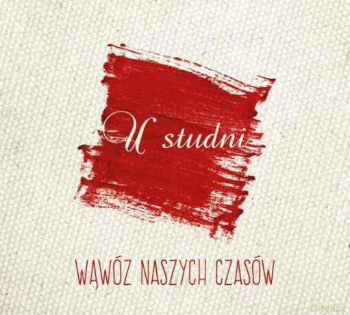 U Studni: Wąwóz Naszych Czasów [CD]