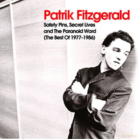 Patrik Fitzgerald: Safety Pins, Secret Lives And The Paranoid Ward: The Best Of 1977-1986 [2CD]