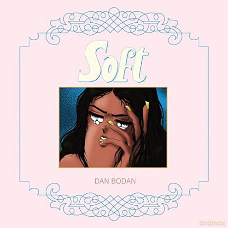 Dan Bodan: Soft [CD]