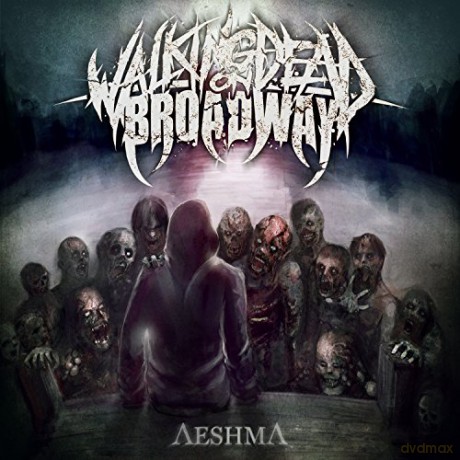 Walking dead on broadway: Aeshma [CD]