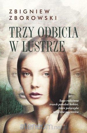 Trzy odbicia w lustrze - Zbigniew Zborowski [KSIĄŻKA]