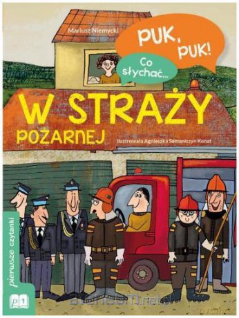 Puk,Puk! Co Słychać... W straży pożarnej - Mariusz Niemycki [KSIĄŻKA]