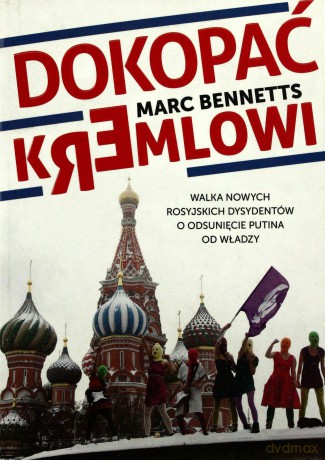 Dokopać Kremlowi - Bennetts Marc [KSIĄŻKA]