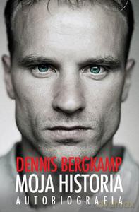 Moja historia. Autobiografia - Bergkamp Dennis [KSIĄŻKA]