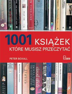 1001 książek które musisz przeczytać (dodruk 2014) - Boxall Peter [KSIĄŻKA]