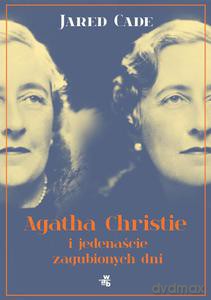 Agatha Christie i jedenaście zaginionych dni - Cade Jared [KSIĄŻKA]