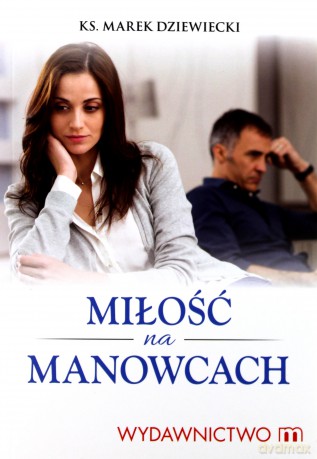 Miłość na manowcach - Dziewiecki Marek ks. [KSIĄŻKA]
