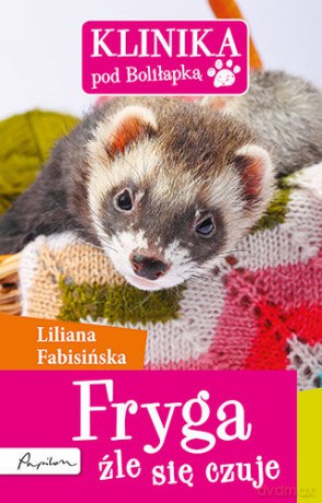 Klinika pod Boliłapką. Fryga źle się czuje - Fabisińska Liliana [KSIĄŻKA]