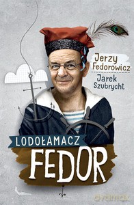 Lodołamacz Fedor - Fedorowicz Jerzy, Szubrycht Jarosław [KSIĄŻKA]