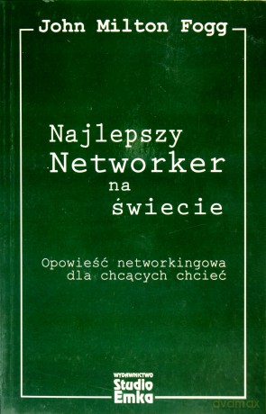 Najlepszy networker na świecie - Fogg John Milton [KSIĄŻKA]
