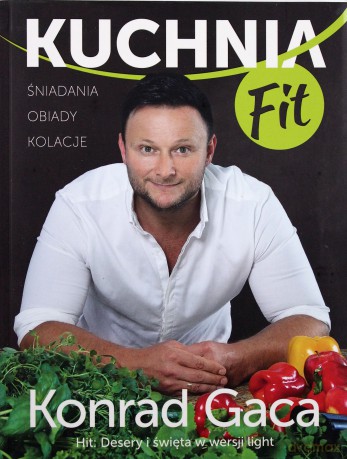 Kuchnia Fit - Konrad Gaca [KSIĄŻKA]