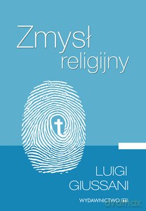 Zmysł religijny - Giussani Luigi ks [KSIĄŻKA]