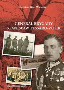 Generał Brygady Stanisław Tessaro-Zosik - Gniat-Wieteska Zbigniew [KSIĄŻKA]