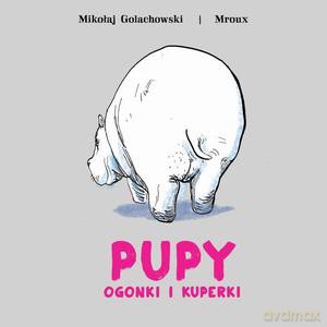 Pupy ogonki i kuperki - Golachowski Mikołaj, Mroux [KSIĄŻKA]