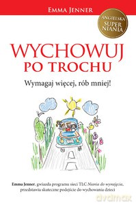 Wychowuj po trochu. Wymagaj więcej, rób mniej! - Jenner Emma [KSIĄŻKA]