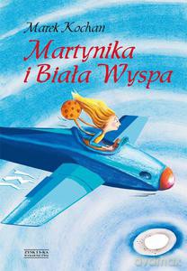 Martynika i Biała Wyspa - Kochan Marek [KSIĄŻKA]