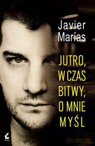 Jutro, w czas bitwy, o mnie myśl - Marias Javier [KSIĄŻKA]