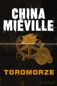 Toromorze - Mieville China [KSIĄŻKA]