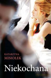 Niekochana - Misiołek Katarzyna [KSIĄŻKA]