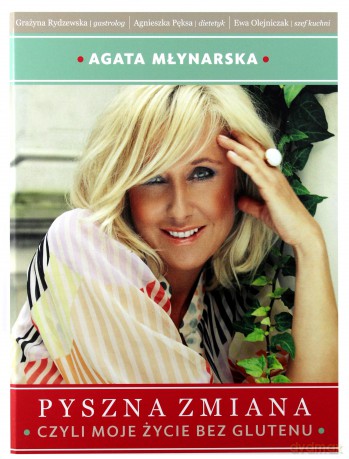 Pyszna zmiana czyli moje życie bez glutenu - Młynarska Agata [KSIĄŻKA]