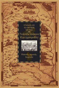 Twierdze kresowe Rzeczypospolitej. Historia, legendy, biografie - Nicieja Stanisław Sławomir [KSIĄŻKA]