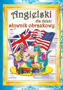 Angielski dla dzieci. Słownik obrazkowy - Ostrowska-Myślak Monika, Guzowska Beata [KSIĄŻKA]