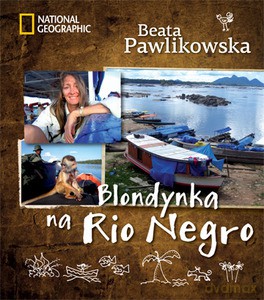Blondynka na Rio Negro - Pawlikowska Beata [KSIĄŻKA]