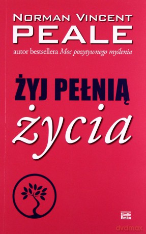 Żyj pełnią życia - Peale Norman Vincent [KSIĄŻKA]