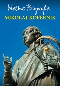 Mikołaj Kopernik. Wielkie Biografie - Pietruszewski Marcin [KSIĄŻKA]