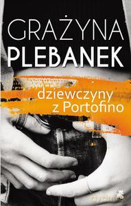 Dziewczyny z Portofino (Wyd. 2014) - Plebanek Grażyna [KSIĄŻKA]