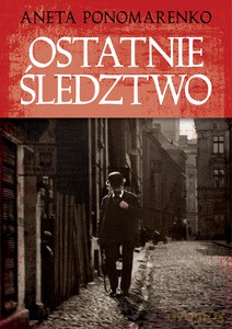 Ostatnie śledztwo - Ponomarenko Aneta [KSIĄŻKA]