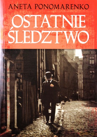 Ostatnie śledztwo - Ponomarenko Aneta [KSIĄŻKA]