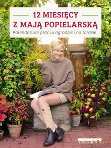 12 miesięcy z Mają Popielarską. Kalendarium prac w ogrodzie i na tarasie - Popielarska Maja [KSIĄŻKA]