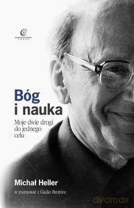 Bóg i Nauka. Moje dwie drogi do jednego celu. Michał Heller w rozmowie z Giulio Brottim - Prof. Heller Michał [KSIĄŻKA]