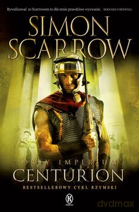 Orły imperium 8. CENTURION - Scarrow Simon [KSIĄŻKA]