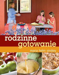 Rodzinne gotowanie - Sinskey Maria [KSIĄŻKA]