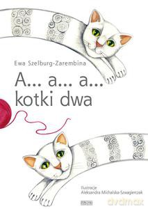 A a a kotki dwa - Szelburg-Zarembina Ewa [KSIĄŻKA]