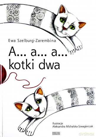 A a a kotki dwa - Szelburg-Zarembina Ewa [KSIĄŻKA]
