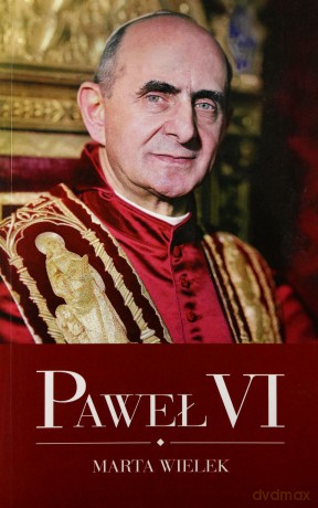 Paweł VI - Wielek Marta [KSIĄŻKA]