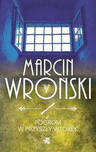 Pogrom w przyszły wtorek (Wyd. 2014) - Wroński Marcin [KSIĄŻKA]