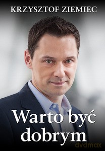 Warto być dobrym - Ziemiec Krzysztof [KSIĄŻKA]