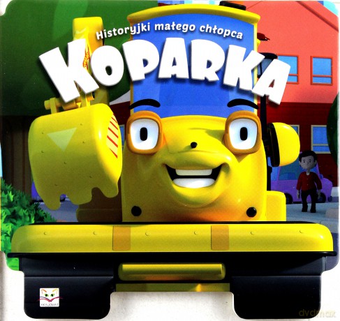Historyjki małego chłopca Koparka [KSIĄŻKA]