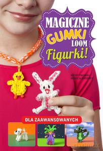 Magiczne gumki LOOM. Figurki [KSIĄŻKA]