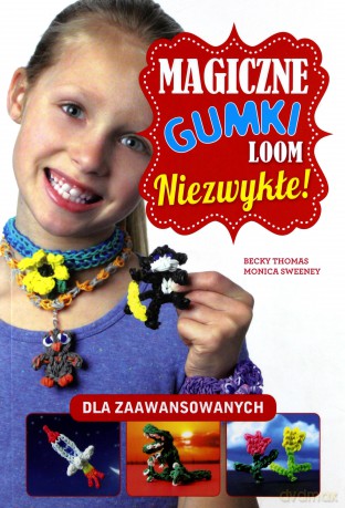 Magiczne gumki LOOM. Niezwykłe [KSIĄŻKA]