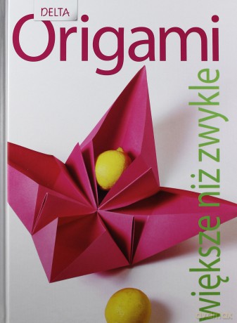 Origami - większe niż zwykle [KSIĄŻKA]
