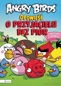 Angry Birds. Opowieść o przyjacielu bez piór. Przygody Stelli [KSIĄŻKA]