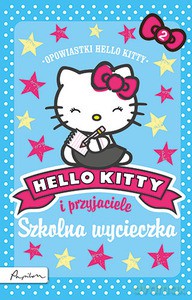 Hello Kitty i przyjaciele. Szkolna wycieczka [KSIĄŻKA]