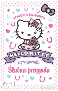 Hello Kitty i przyjaciele. Ślubna przygoda [KSIĄŻKA]